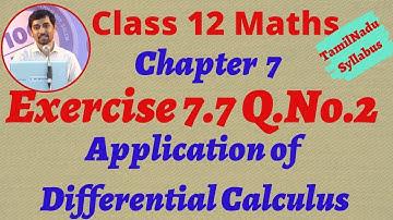 Class 12 Maths | Exercise 7.7 Q.No.2 | Application of Differential Calculus | TN New  Syllabus