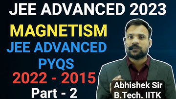 JEE Advanced 2023: MAGNETISM JEE ADVANCED PYQS (2022 - 2015) Part-2 @physicsforall5767
