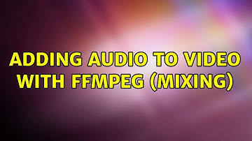 Adding audio to video with FFMPEG (mixing)
