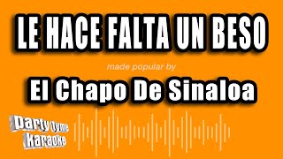 Video thumbnail of "El Chapo De Sinaloa - Le Hace Falta Un Beso (Versión Karaoke)"