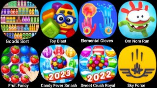 Good Sort,Tiy Blast,Elemental Gloves,Om Nom Run,Fruit Fancy,Candy Fever Smash,Sweet Crush Royal screenshot 5