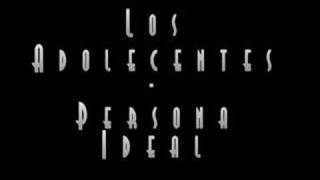 Video thumbnail of "Los Adolecentes - Persona Ideal"