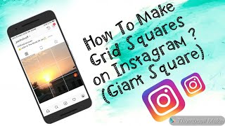 How To Make Grid Squares on Instagram ? (Giant Square) screenshot 5