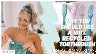 WHY YOU SHOULD USE A 100% RECYCLED TOOTHBRUSH + How to make your home more Eco Friendly