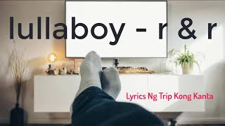 Lullaboy - R & R - Lyrics