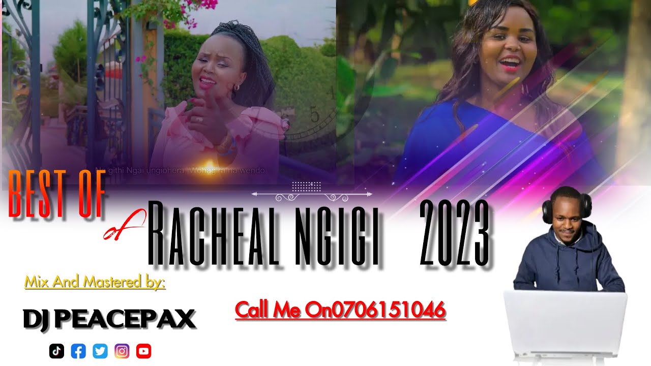 BEST OF RACHEAL NGIGI NEW 2022 2023 BY DJ PEACEPAX OHERA WOHERWO