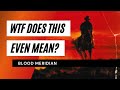 Blood Meridian Explained Video #1  Intro and Chapter 1  || WTF Does This Even Mean?