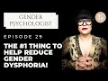 MtF, FtM & Nonbinary | #1 Thing to Reduce Gender Dysphoria