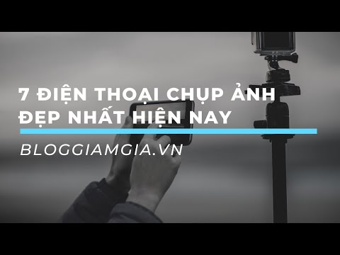 Top 7 điện thoại chụp ảnh đẹp nhất 2021