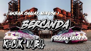 KECIK IMBA - Bercanda ( Break Latin )