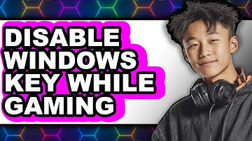How to Disable Windows Key While Gaming (full Guide)