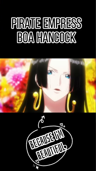 Pirate Empress Boa Hancock | Because I'm Beautiful #onepiece #boahancock