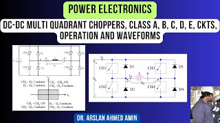 DC-DC Multi-Quadrant Choppers: Class A, B, C, D, E Circuits, Operation, and Waveforms (Power Elec...
