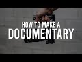 How to Craft a DOCUMENTARY