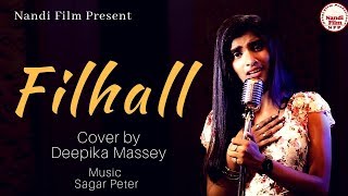 FILHALL || Cover by Deepika Massey || Akshay Kumar Ft Nupur Sanon || Jaani  || BPraak