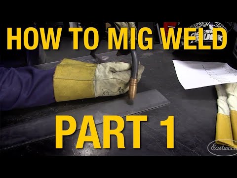 How To MIG Weld: MIG Welding Basics Demo Part 1 - Eastwood