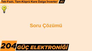 204) Kare Dalga İnverter Sorusu Çözümü (Mantığıyla)