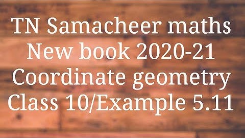 Example 5.11 Class 10 co-ordinate geometry Tamilnadu Samacheer maths Nithyaganesh Maths