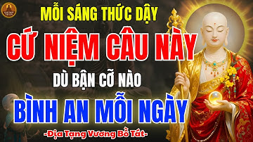 Địa Tạng Vương Bồ Tát Dạy: Mỗi Sáng Thức Dậy, Dù Bận Cỡ Nào Hãy Niệm 5 Câu Này–Làm Gì Cũng Như Ý