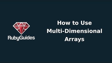 How To Use Multi-Dimensional Arrays in Ruby