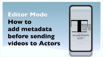 Actors Mobile ADR - How to Add Metadata to videos with the built-in Metadata Editor
