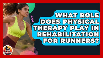 What Role Does Physical Therapy Play in Rehabilitation for Runners? - All Sorts Of Running