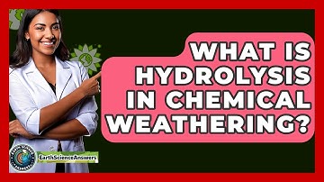 What Is Hydrolysis In Chemical Weathering? - Earth Science Answers