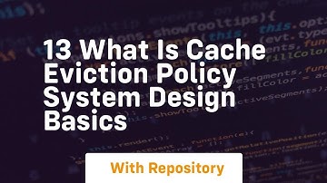 13 what is cache eviction policy system design basics