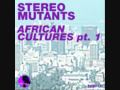 Stereo Mutants - African Cultures (Original Mix)