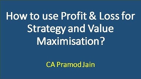 How to use Profit & Loss for Strategy and Value Maximisation I CA Pramod Jain