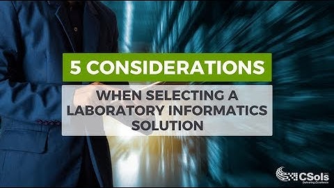 5 Considerations When Selecting a Laboratory Informatics Solution