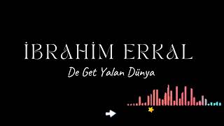 İbrahim Erkal - De Get Yalan Dünya