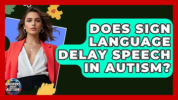 Does Sign Language Delay Speech In Autism? - Answers About Autism