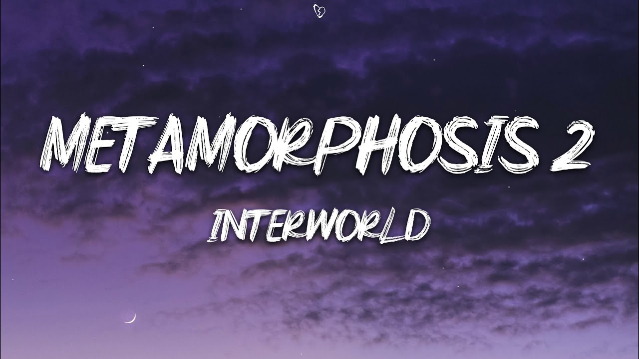 INTERWORLD - METAMORPHOSIS 2 (Lyrics) - YouTube