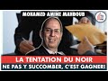 35  la tentation du noir ne pas y succomber cest gagner  mohamed amine mahboub