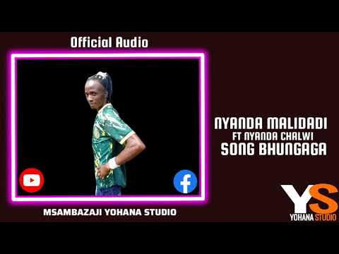 KISIMA X NYANDA MALIDADI FT NYANDA CHALWI SONG BHUNGAGA 2024 Official Audio Msambazaji Yohana Studio