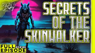 EP.185 | Secrets of the Skinwalker: Death Bed Confessions &amp; Passing The Torch to the Next Generation