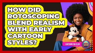 How Did Rotoscoping Blend Realism With Early Cartoon Styles? - Cartoon Fan Club