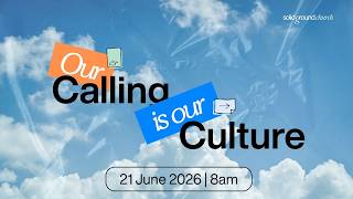 Our Calling is our Culture | 21 June 2026 | 8am