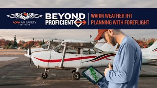Beyond Proficient: IFR Series | Warm Weather IFR Planning with ForeFlight by Air Safety Institute 13,279 views 9 months ago 11 minutes, 40 seconds
