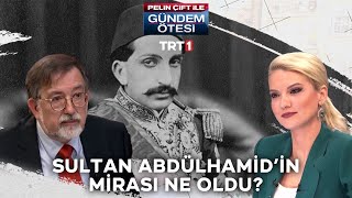 Sultan Abdülhamid’in mirasıyla ilgili gerçekler neler? - Gündem Ötesi 139.Bölüm