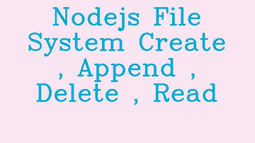 Nodejs File System Create , Append , Delete , Read && NoTalk