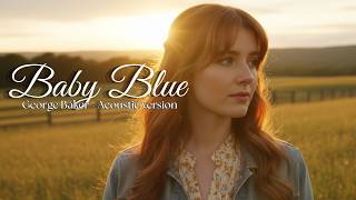 Baby Blue – George Baker | Acoustic Version (Lyrics)