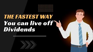 The Fastest Way You Can Live Off Dividends | Financial Freedom with Smart Investments