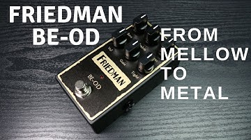 Friedman BE-OD - From Mellow to Metal