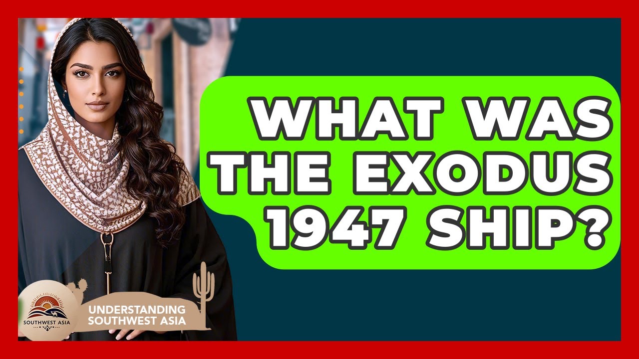 What Was The Exodus 1947 Ship? - Understanding Southwest Asia