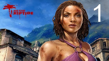 Dead Island: Riptide - Walkthrough Main Quest - The Storm Part 1
