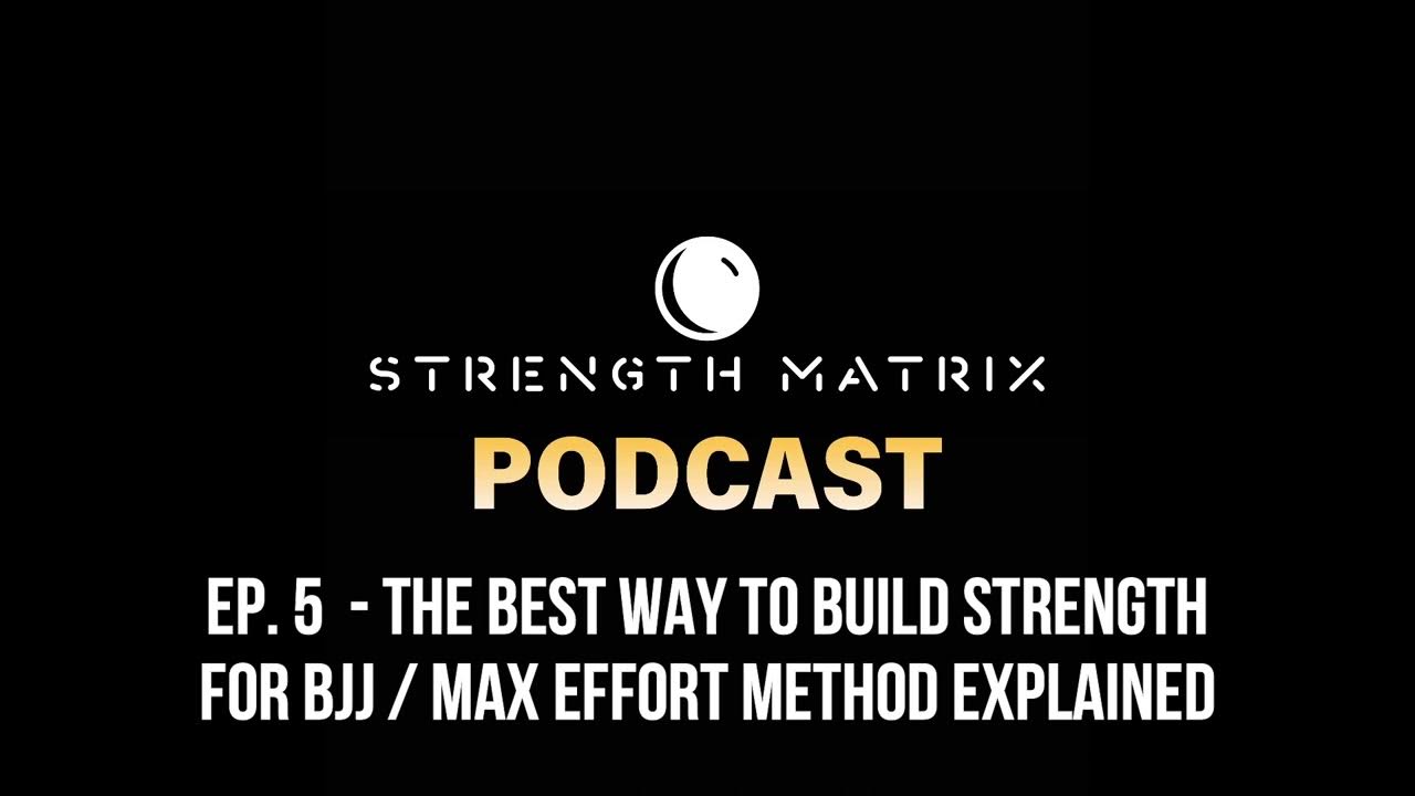 The Strength Matrix Podcast EP. 5 The Best Way To Build Strength For