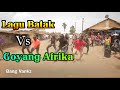 LAGU BATAK vs GOYANG AFRIKA | mantap brooo...