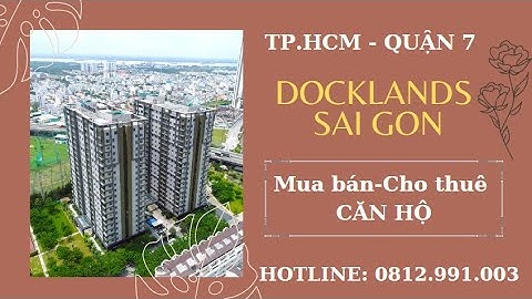 FTT BẤT ĐỘNG SẢN I VIỆT NAM I TP.HCM I QUẬN 7 I DOCKLANDS SAI GON. HOTLINE:0812.991.003